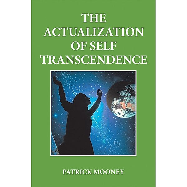 The Actualization of Self Transcendence, Patrick Mooney