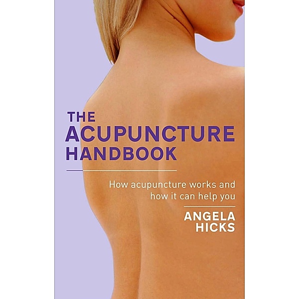 The Acupuncture Handbook, Angela Hicks