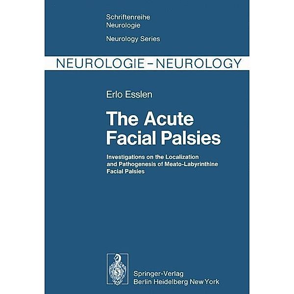 The Acute Facial Palsies / Schriftenreihe Neurologie Neurology Series Bd.18, Erlo Esslen