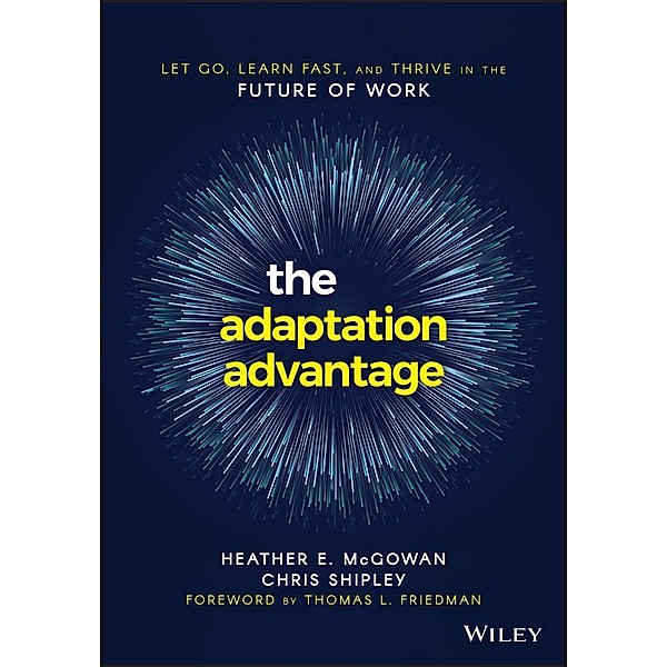 The Adaptation Advantage, Heather E. McGowan, Chris Shipley