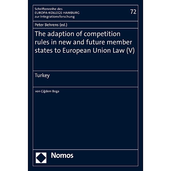 The adaption of competition rules in new and future member states to European Union Law (V) / Schriftenreihe des EUROPA-KOLLEGS HAMBURG zur Integrationsforschung Bd.72