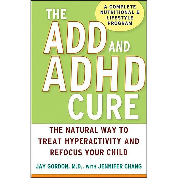 The ADD and ADHD Cure, Jay Gordon