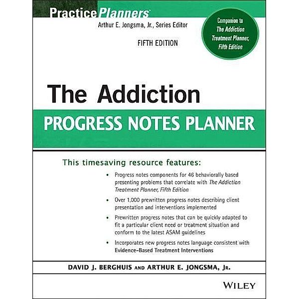 The Addiction Progress Notes Planner / Practice Planners, Arthur E. Jongsma, David J. Berghuis