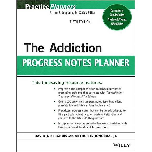 The Addiction Progress Notes Planner / Practice Planners, Arthur E. Jongsma, David J. Berghuis