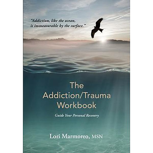 The Addiction/Trauma Workbook, Lori Marmoreo