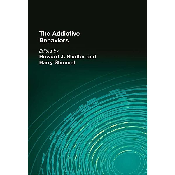 The Addictive Behaviors, Howard J Shaffer, Barry Stimmel