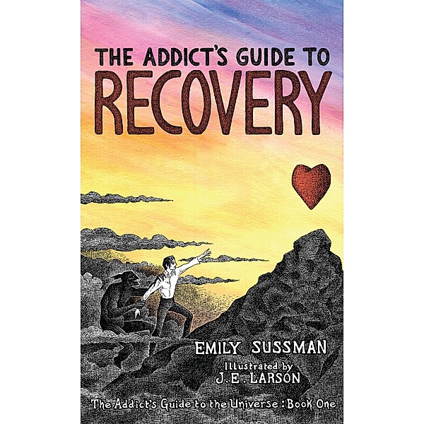 The Addict's Guide to Recovery (The Addict's Guide to the Universe, #1) / The Addict's Guide to the Universe, Emily Sussman