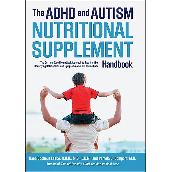 The ADHD and Autism Nutritional Supplement Handbook, Dana Laake, Pamela J. Compart