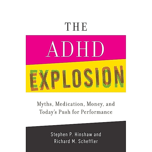 The ADHD Explosion, Stephen P. Hinshaw, Richard M. Scheffler