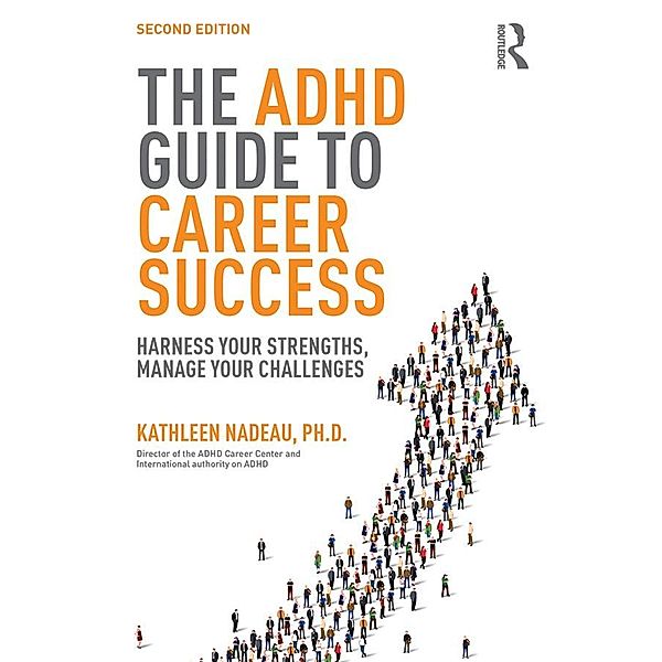 The ADHD Guide to Career Success, Kathleen G Nadeau