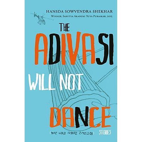 The Adivasi Will Not Dance, Hansda Sowvendra Shekhar