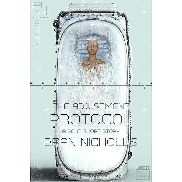 The Adjustment Protocol (Bite-Sized Space Opera and Science Fiction Stories, #6) / Bite-Sized Space Opera and Science Fiction Stories, Bran Nicholls