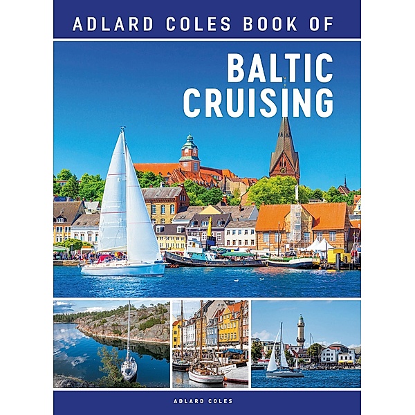 The Adlard Coles Book of Baltic Cruising, Bloomsbury Publishing
