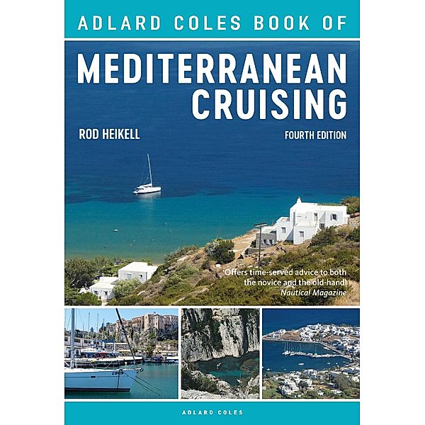 The Adlard Coles Book of Mediterranean Cruising, Rod Heikell