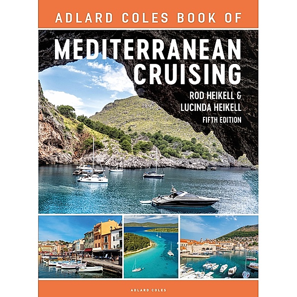 The Adlard Coles Book of Mediterranean Cruising, Rod Heikell, Lucinda Heikell