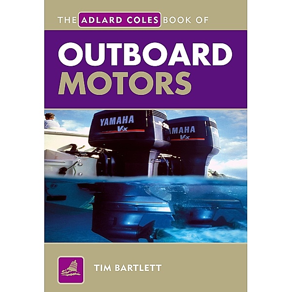 The Adlard Coles Book of Outboard Motors, Melanie Bartlett