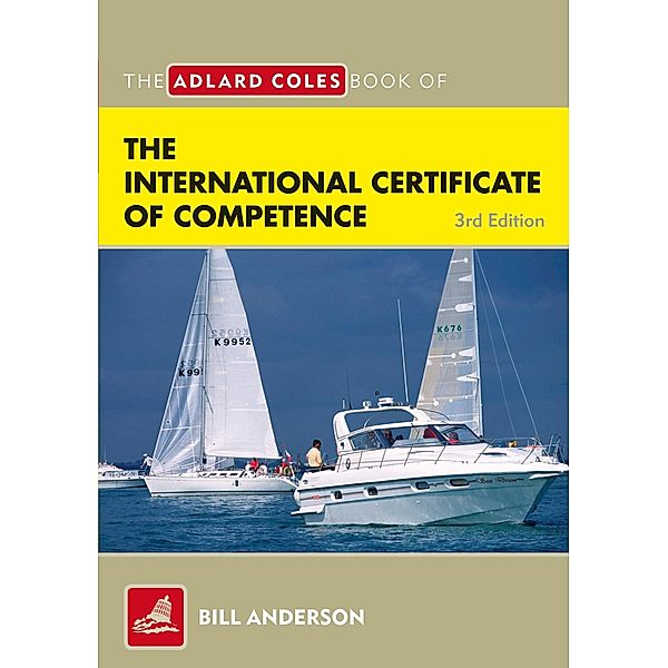 The Adlard Coles Book of the International Certificate of Competence, Bill Anderson