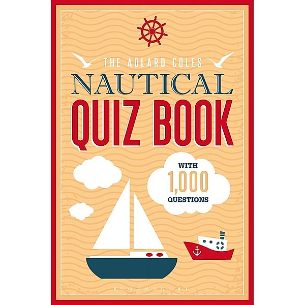 The Adlard Coles Nautical Quiz Book, Bloomsbury Publishing