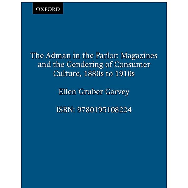 The Adman in the Parlor, Ellen Gruber Garvey