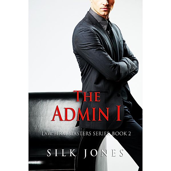 The Admin: Law Firm Masters Book 2 / Law Firm Masters, Silk Jones