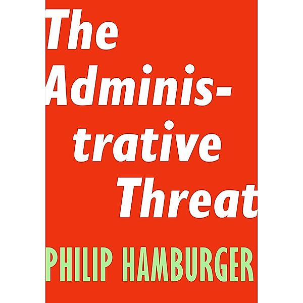 The Administrative Threat / Encounter Intelligence Bd.3, Philip Hamburger