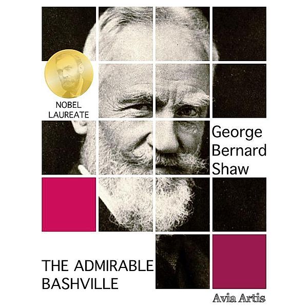 The Admirable Bashville, George Bernard Shaw