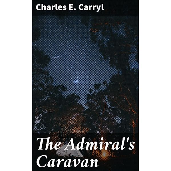 The Admiral's Caravan, Charles E. Carryl