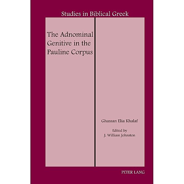 The Adnominal Genitive in the Pauline Corpus / Studies in Biblical Greek Bd.19, Ghassan Elia Khalaf