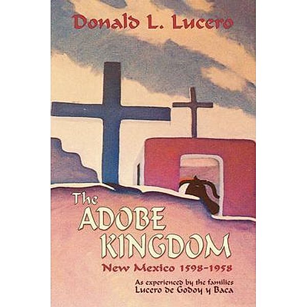 The Adobe Kingdom / Sunstone Press, Donald L. Lucero