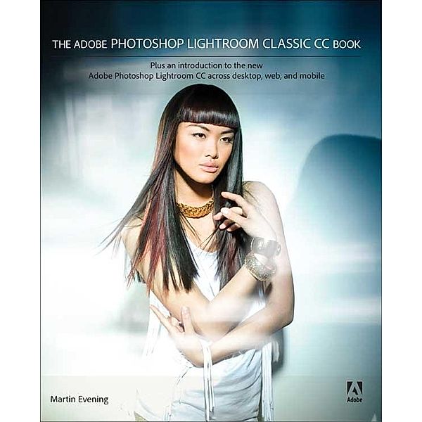 The Adobe Photoshop Lightroom Classic CC Book, Martin Evening