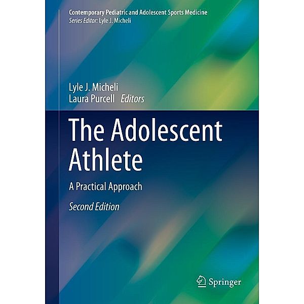 The Adolescent Athlete / Contemporary Pediatric and Adolescent Sports Medicine