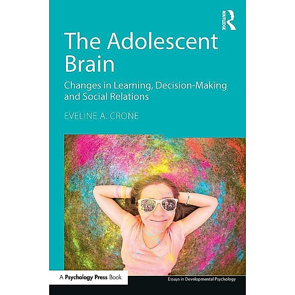 The Adolescent Brain / Essays in Developmental Psychology, Eveline A. Crone
