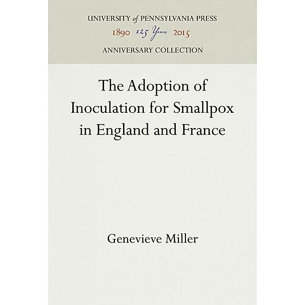 The Adoption of Inoculation for Smallpox in England and France, Genevieve Miller