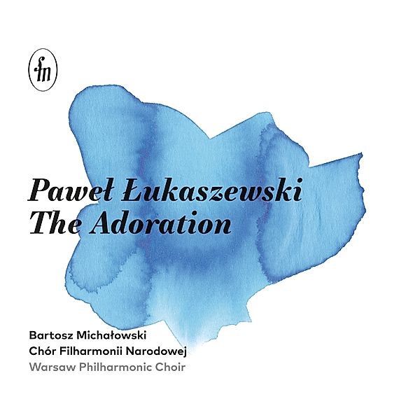 The Adoration, Bartosz Michalowski, Warsaw Philharmonic Choir