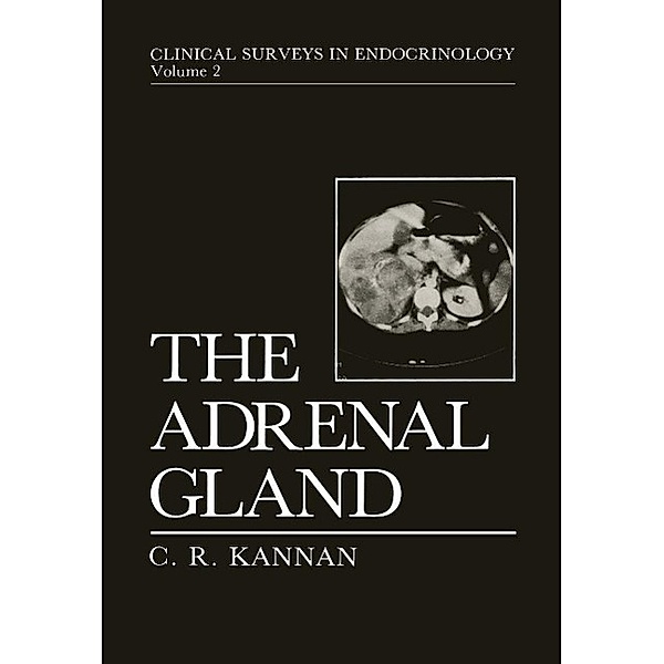 The Adrenal Gland / Clinical Surveys in Endocrinology Bd.2, C. R. Kannan