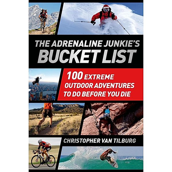 The Adrenaline Junkie's Bucket List, Christopher van Tilburg