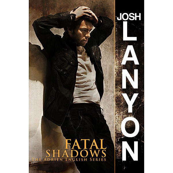 The Adrien English Mysteries: Fatal Shadows, Josh Lanyon