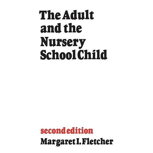 The Adult and the Nursery School Child, Margaret Fletcher