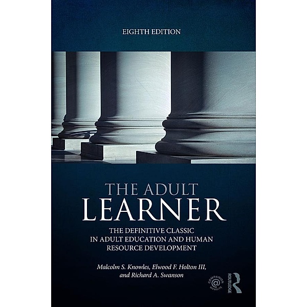 The Adult Learner, Malcolm S. Knowles, Elwood F. Holton III, Richard A. Swanson