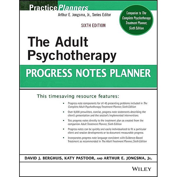 The Adult Psychotherapy Progress Notes Planner / Practice Planners, Arthur E. Jongsma, Katy Pastoor, David J. Berghuis