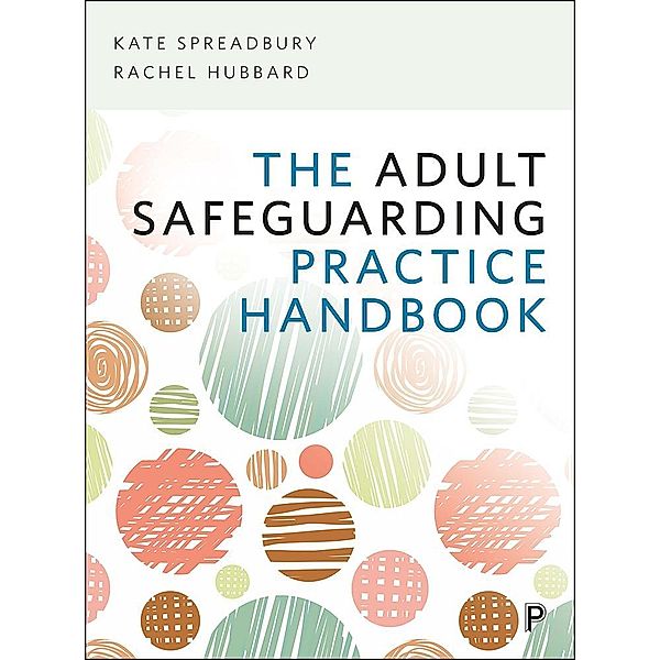 The Adult Safeguarding Practice Handbook, Kate Spreadbury, Rachel Hubbard