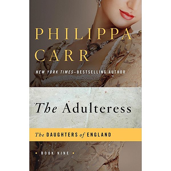 The Adulteress / The Daughters of England, Philippa Carr