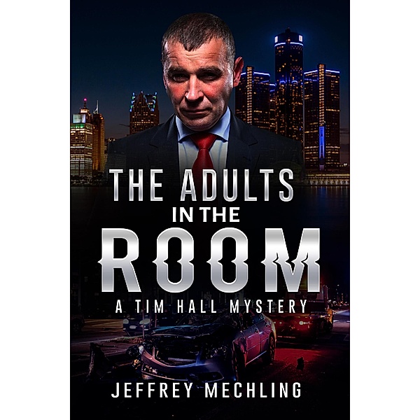 The Adults in the Room (A Tim Hall Mystery) / A Tim Hall Mystery, Jeffrey Mechling