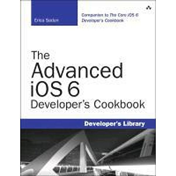 The Advanced IOS 6 Developer's Cookbook, Erica Sadun