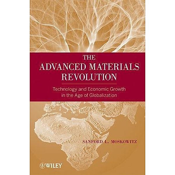 The Advanced Materials Revolution, Sanford L. Moskowitz