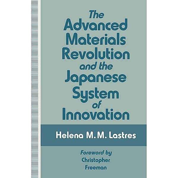 The Advanced Materials Revolution and the Japanese System of Innovation, Helena M. M. Lastres