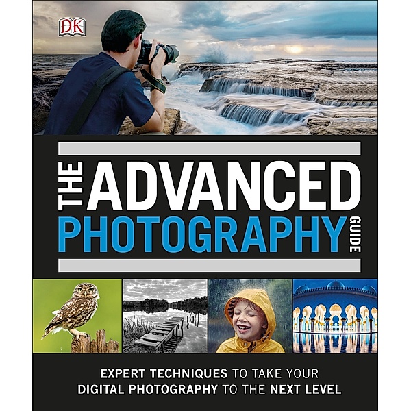 The Advanced Photography Guide / DK