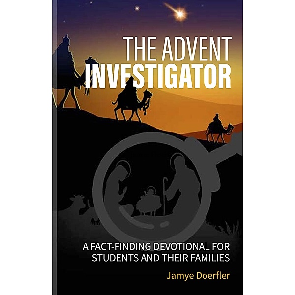 The Advent Investigator: A Fact-Finding Devotional for Students and Their Families, Jamye Doerfler