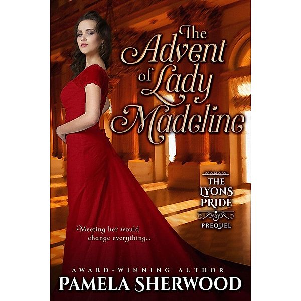 The Advent of Lady Madeline (The Lyons Pride, #0.5) / The Lyons Pride, Pamela Sherwood