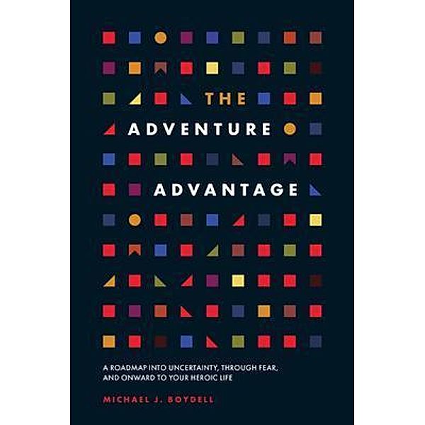 The Adventure Advantage, Michael J. Boydell